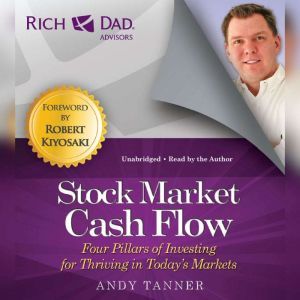 Rich Dad Advisors: Stock Market Cash Flow: Four Pillars of Investing for Thriving in Today's Markets, Andy Tanner