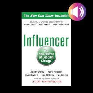 Influencer: The New Science of Leading Change, Second Edition, Joseph Grenny