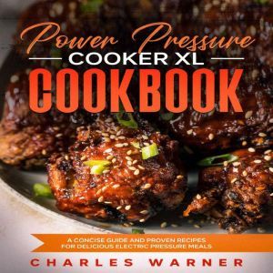 Power Pressure Cooker XL Cookbook, Charles Warner