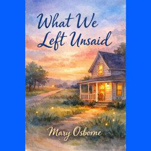 What We Left Unsaid, Mary Osborne