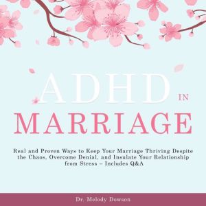 ADHD in Marriage, Dr. Melody Dowson