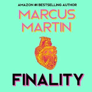 Finality: A Metaphysical Sci-Fi Novel, Marcus Martin