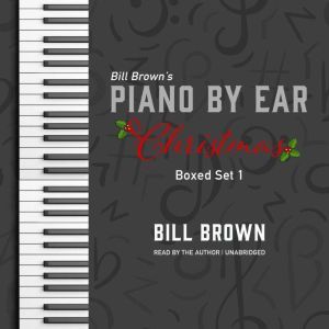 Piano by Ear: Christmas Box Set 1, Bill Brown