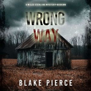Wrong Way A Miles Sterling FBI Suspe..., Blake Pierce