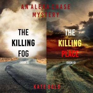 An Alexa Chase Suspense Thriller Bundle: The Killing Fog (#5) and The Killing Place (#6)
