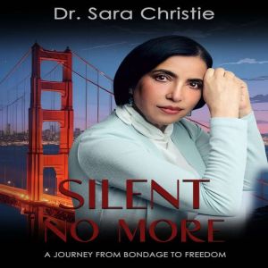 Silent No More: A Journey from Bondage to Freedom