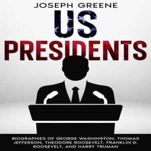 US Presidents 5 Books in 1: Biographies of George Washington, Thomas Jefferson, Theodore Roosevelt, Franklin D. Roosevelt, and
