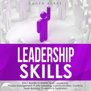 Leadership Skills 8in1 Bundle to M..., Caden Burke