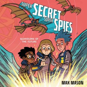 Super Secret Super Spies Guardians o..., Max Mason