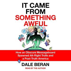 It Came from Something Awful, Dale Beran