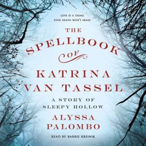 The Spellbook of Katrina Van Tassel, Alyssa Palombo