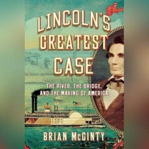 Lincolns Greatest Case, Brian McGinty