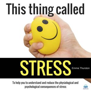 This thing called STRESS, Emma Thurston