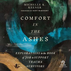 Comfort in the Ashes: Explorations in the Book of Job to Support Trauma Survivors