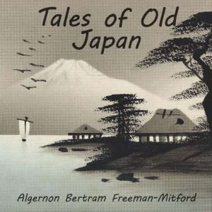 Tales of Old Japan, Algernon Bertram FreemanMitford