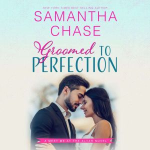 Groomed to Perfection, Samantha Chase