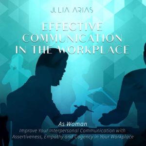 Effective Communication in the Workpl..., Julia Arias