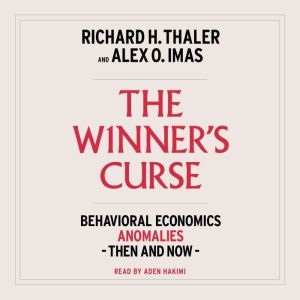 The Winner's Curse: Behavioral Economics Anomalies, Then and Now