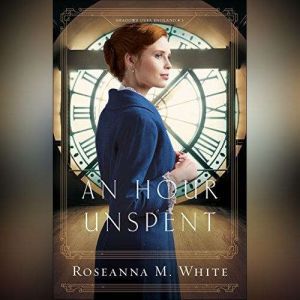 An Hour Unspent, Roseanna M. White