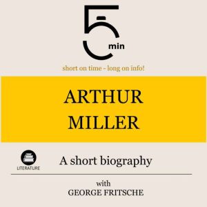 Arthur Miller A short biography, 5 Minutes