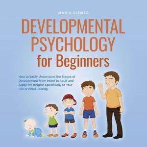 Developmental Psychology for Beginner..., Maria Kiemer