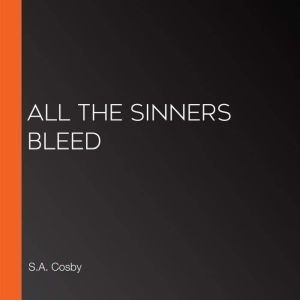 All the Sinners Bleed, S.A. Cosby