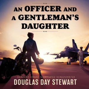 An Officer and a Gentlemans Daughter..., Douglas Day Stewart