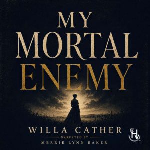 My Mortal Enemy, Willa Cather