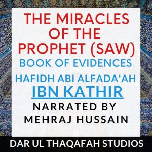 The Miracles of the Prophet saw, Hafidh Abi al Fadaah ibn Kathir