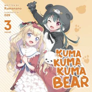 Kuma Kuma Kuma Bear (Light Novel) Vol. 3