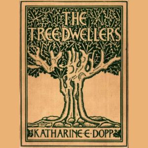 The TreeDwellers, Katharine Elizabeth Dopp