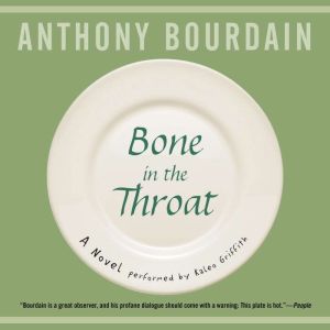 Bone in the Throat, Anthony Bourdain