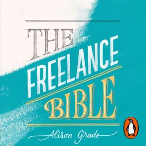 The Freelance Bible, Alison Grade