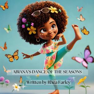 Abianas Dance Of The Seasons, Rhea J Farley
