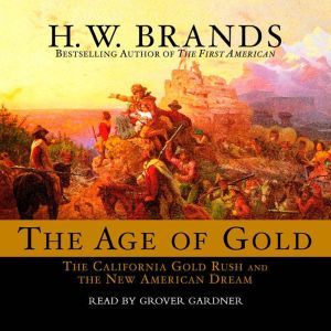 The Age of Gold, H. W. Brands