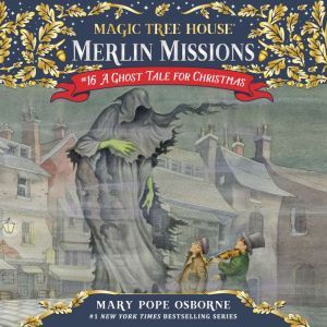 Magic Tree House #44: A Ghost Tale for Christmas Time, Mary Pope Osborne