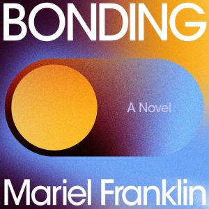 Bonding: A Novel
