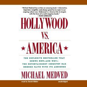 Hollywood vs. America: Popular Culture and the War on Traditional Values, Michael Medved