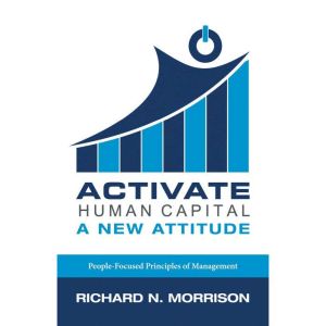 Activate Human Capital, Richard N. Morrison