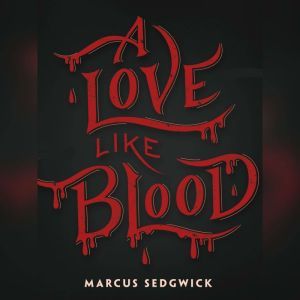 A Love like Blood, Marcus Sedgwick