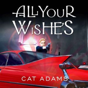 All Your Wishes, Cat Adams
