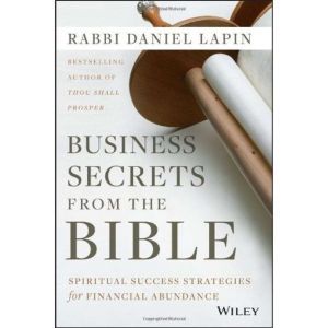 Business Secrets from the Bible: Spiritual Success Strategies for Financial Abundance, Daniel Lapin