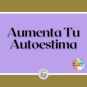 Aumenta Tu Autoestima