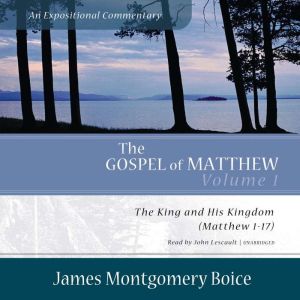 The Gospel of Matthew An Expositiona..., James Montgomery Boice