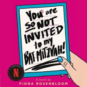 You Are So Not Invited to My Bat Mitz..., Fiona Rosenbloom