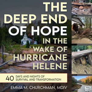 The Deep End of Hope in the Wake of H..., Emma M Churchman