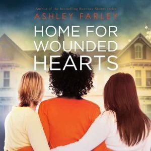 Home for Wounded Hearts, Ashley Farley