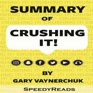 Summary of Crushing It! How Great En..., SpeedyReads
