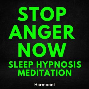 Stop Anger Now Sleep Hypnosis Meditat..., Harmooni