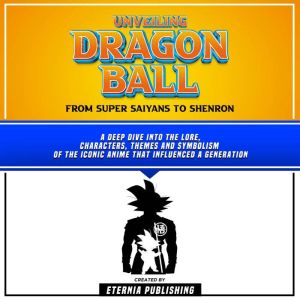 Unveiling Dragon Ball From Super Sai..., Eternia Publishing